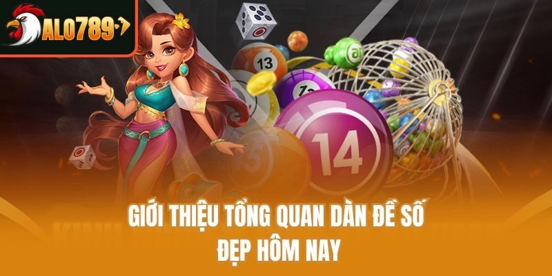 Giới thiệu tổng quan dàn đề số đẹp hôm nay