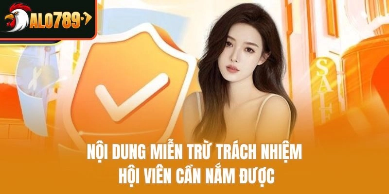 Nội dung miễn trừ trách nhiệm hội viên cần nắm được