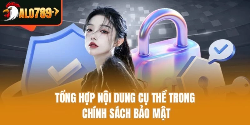 Tổng hợp nội dung cụ thể trong chính sách bảo mật
