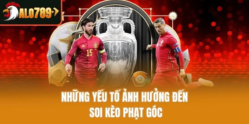 Những yếu tố ảnh hưởng đến soi kèo phạt góc